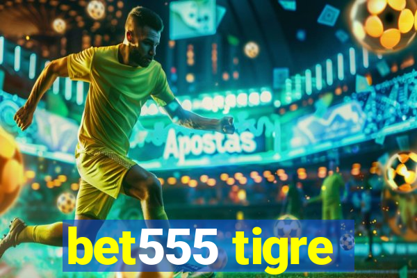 bet555 tigre